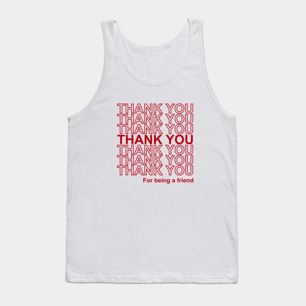 Thank you for being a friend Tank Top by redsoldesign